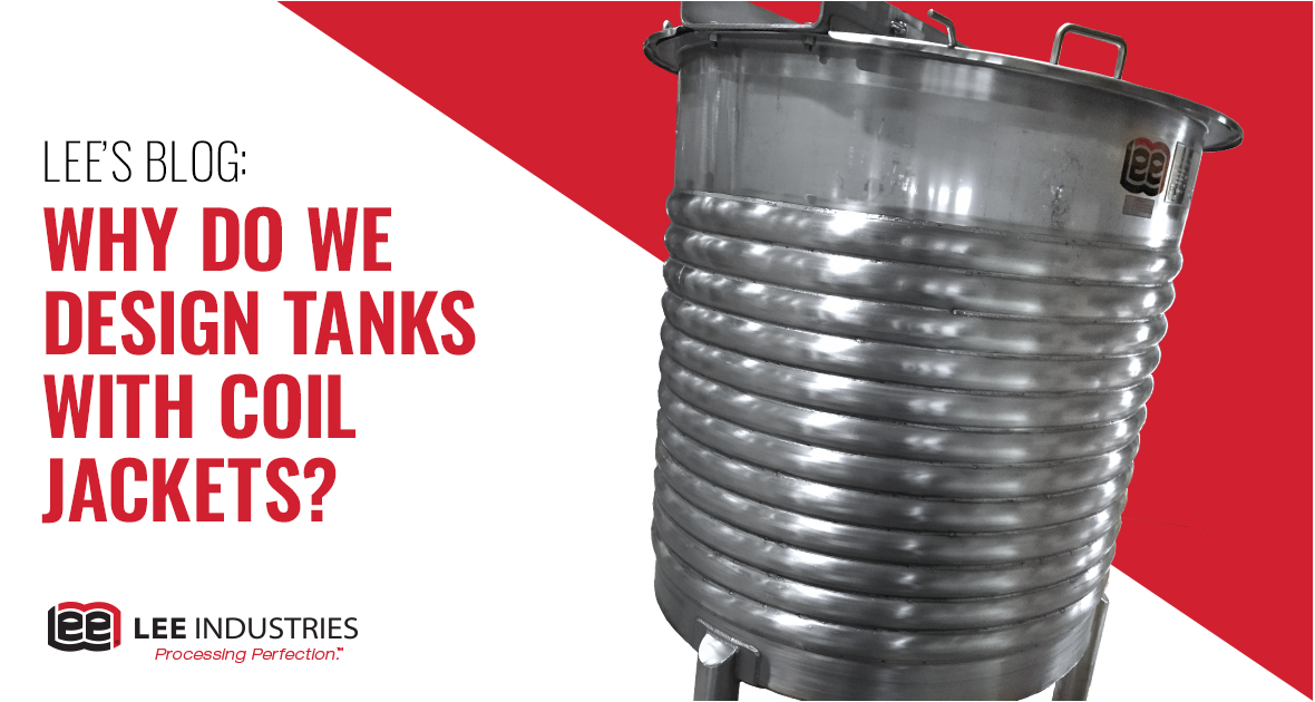Why Do We Design Tanks with Coil Jackets? Lee Industries